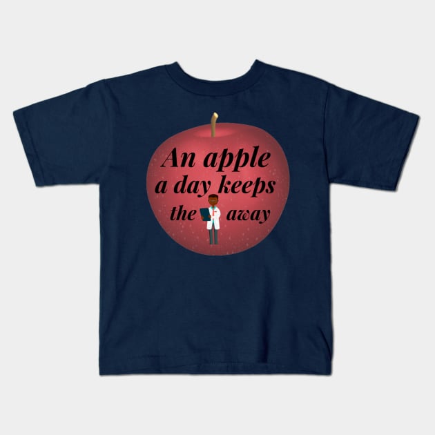 An Apple A Day Keeps The Doctor Away Kids T-Shirt by Artistic Design